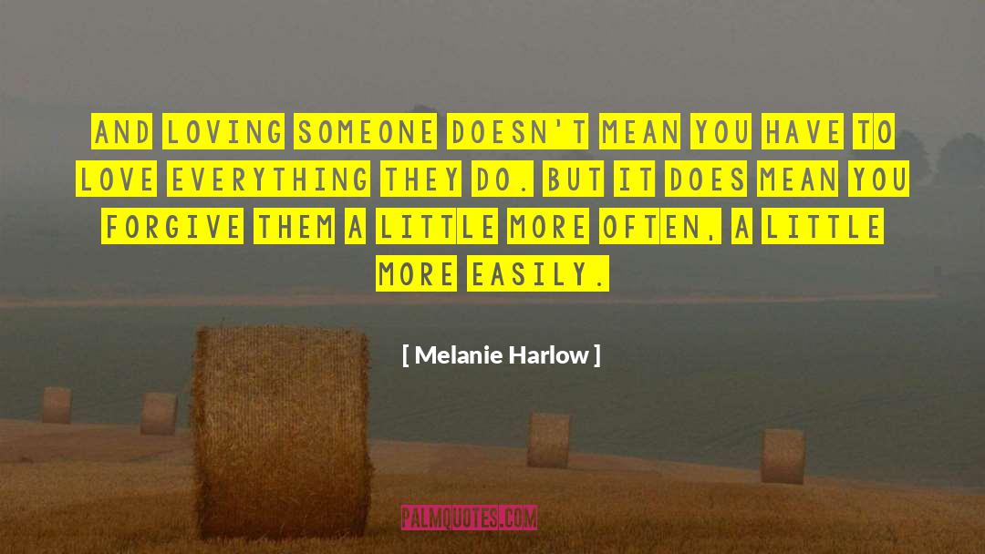Melanie Harlow Quotes: And loving someone doesn't mean