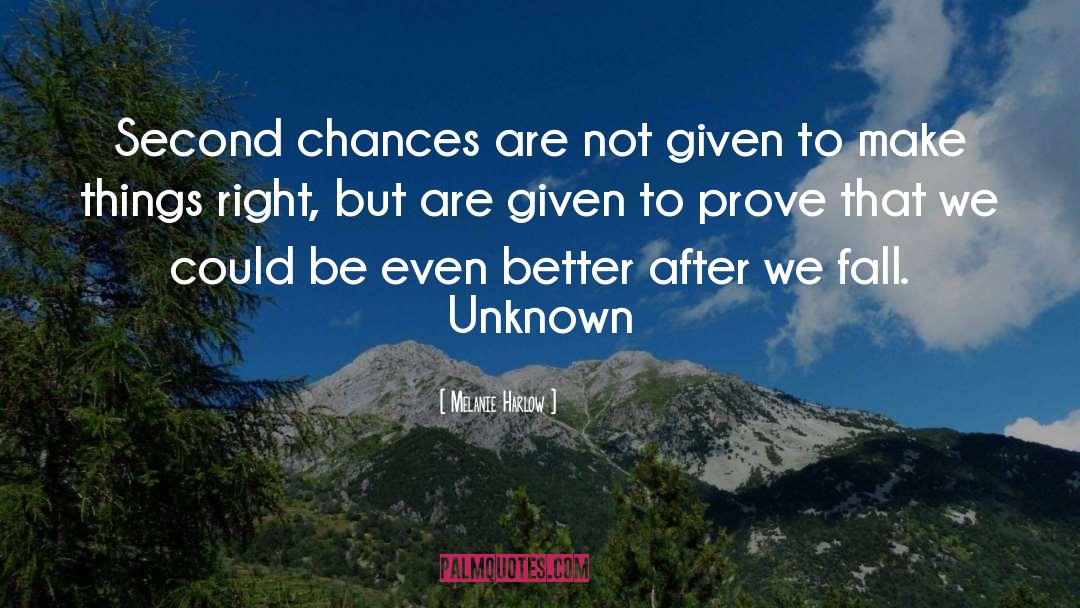 Melanie Harlow Quotes: Second chances are not given