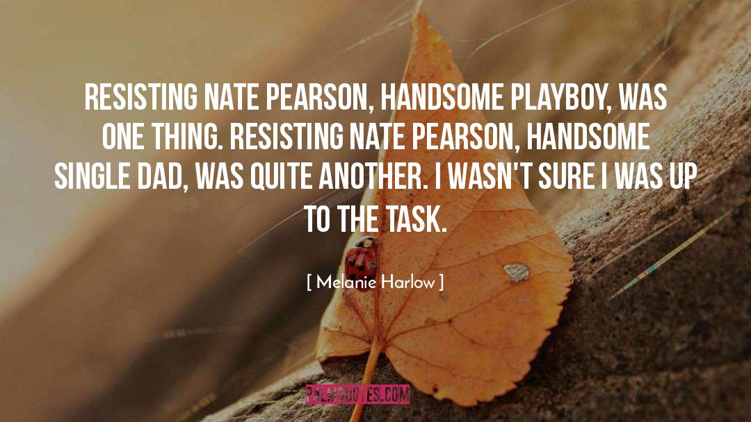 Melanie Harlow Quotes: Resisting Nate Pearson, handsome playboy,