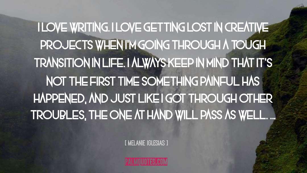 Melanie Iglesias Quotes: I love writing. I love