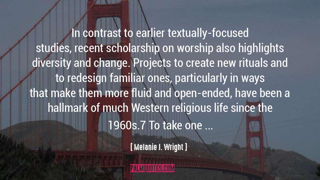 Melanie J. Wright Quotes: In contrast to earlier textually-focused