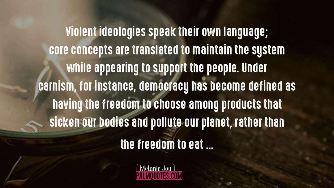 Melanie Joy Quotes: Violent ideologies speak their own