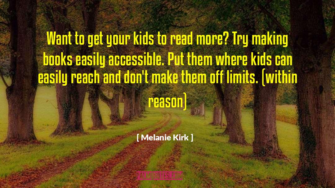 Melanie Kirk Quotes: Want to get your kids