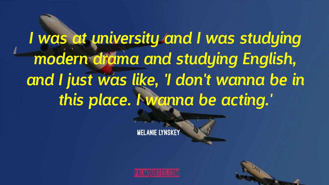 Melanie Lynskey Quotes: I was at university and