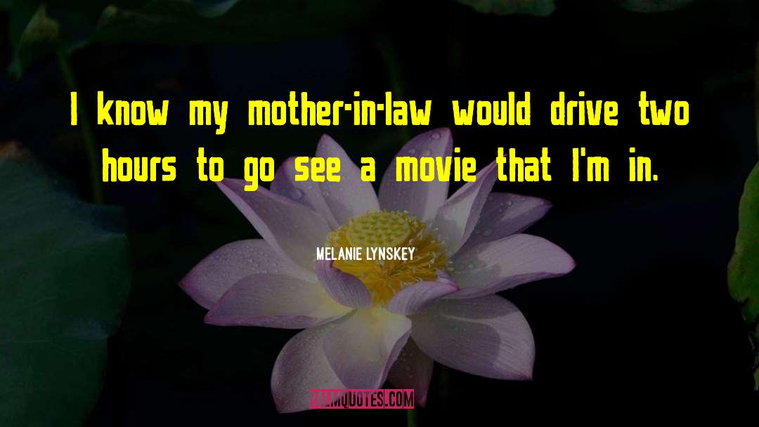 Melanie Lynskey Quotes: I know my mother-in-law would