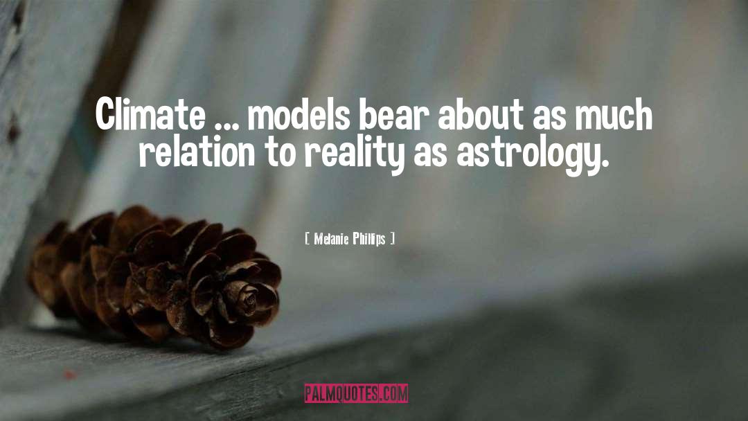 Melanie Phillips Quotes: Climate ... models bear about