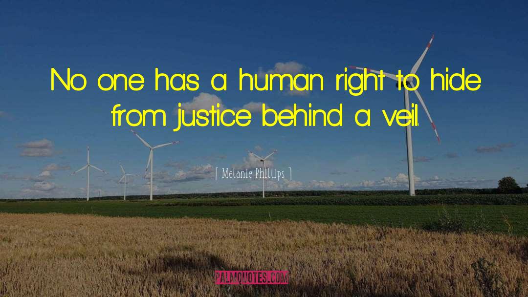 Melanie Phillips Quotes: No one has a human