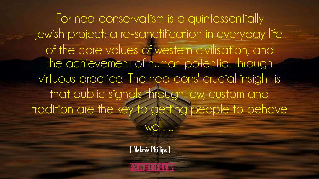 Melanie Phillips Quotes: For neo-conservatism is a quintessentially