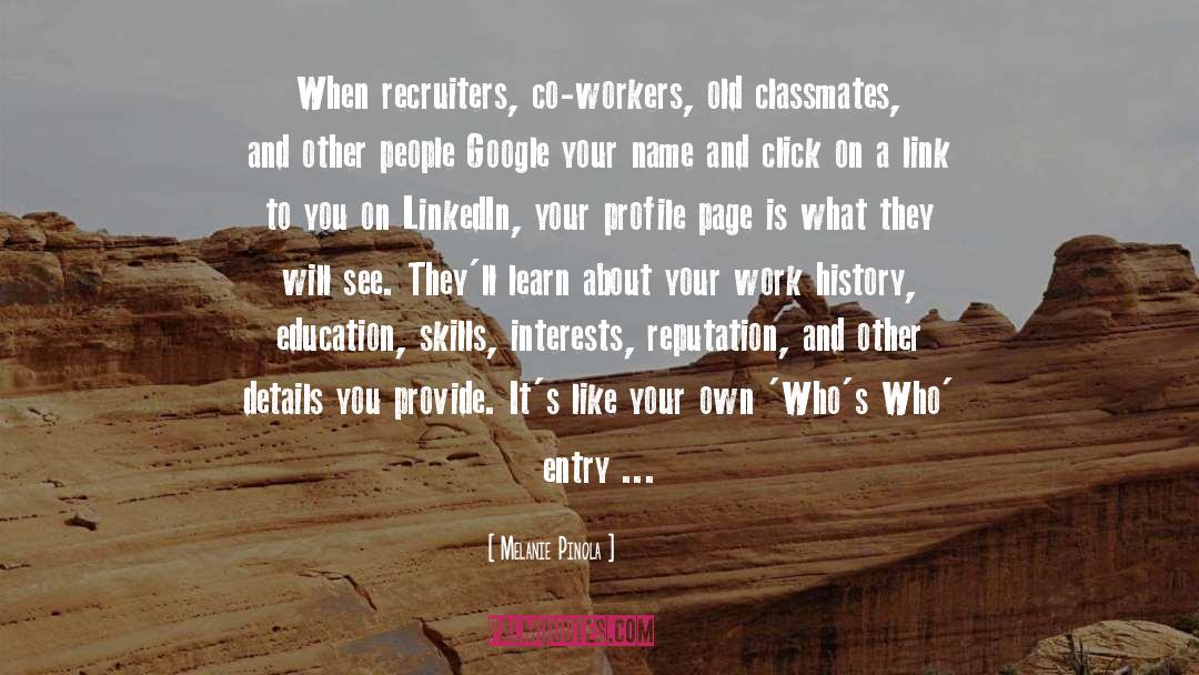 Melanie Pinola Quotes: When recruiters, co-workers, old classmates,