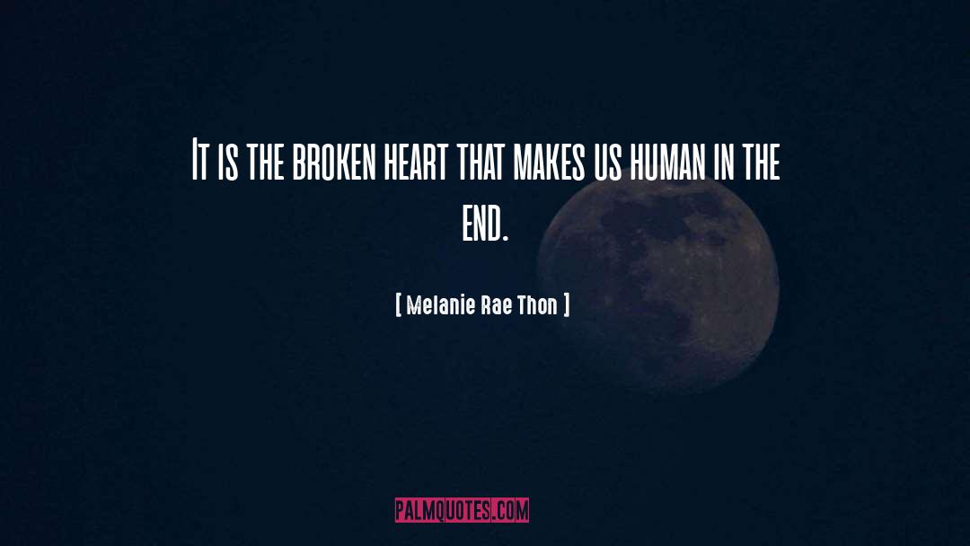 Melanie Rae Thon Quotes: It is the broken heart