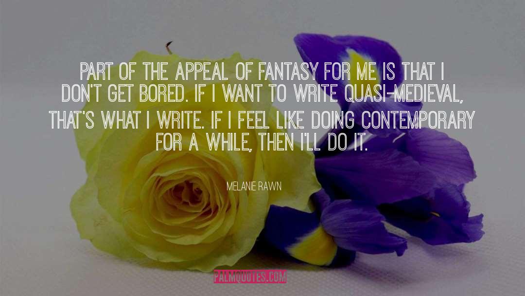 Melanie Rawn Quotes: Part of the appeal of