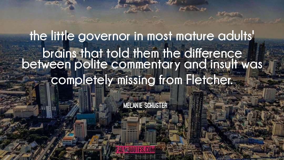 Melanie Schuster Quotes: the little governor in most