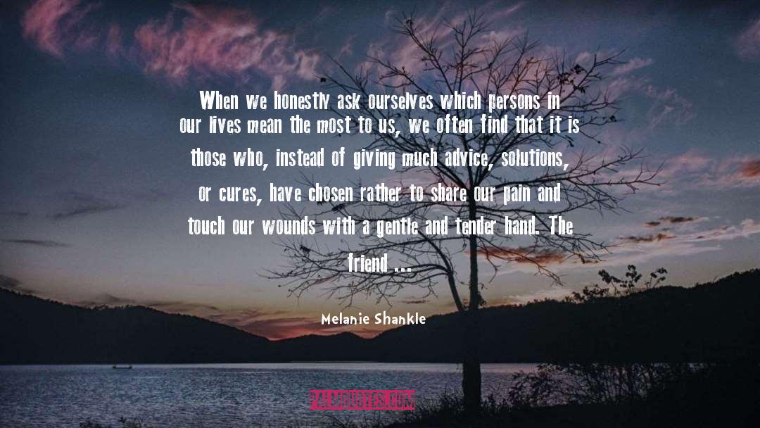 Melanie Shankle Quotes: When we honestly ask ourselves