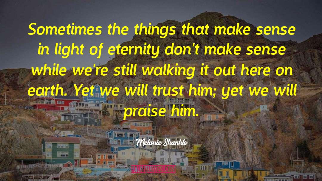 Melanie Shankle Quotes: Sometimes the things that make