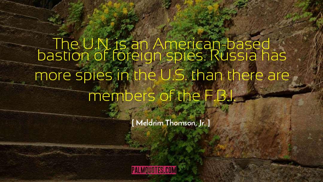 Meldrim Thomson, Jr. Quotes: The U.N. is an American-based