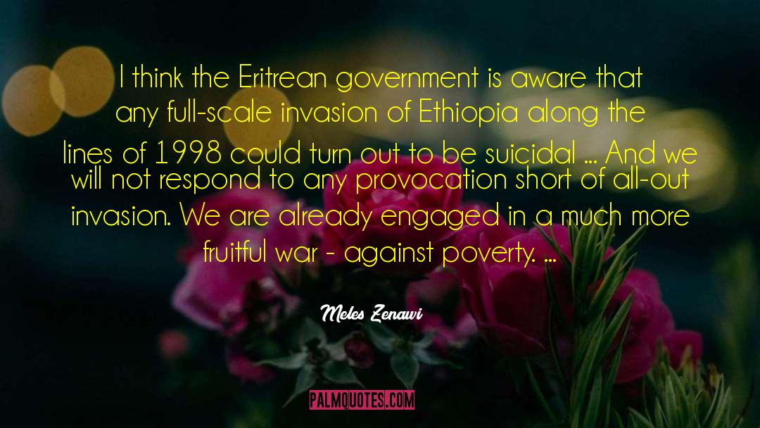 Meles Zenawi Quotes: I think the Eritrean government