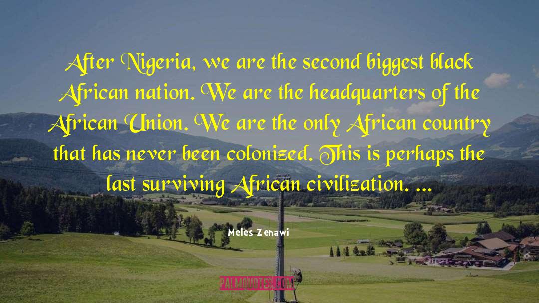 Meles Zenawi Quotes: After Nigeria, we are the