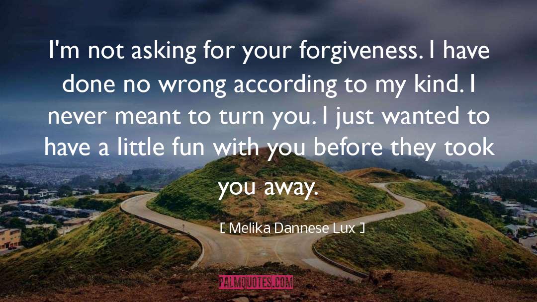 Melika Dannese Lux Quotes: I'm not asking for your
