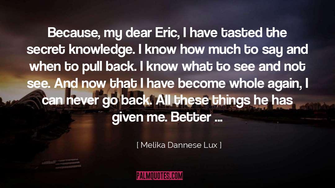Melika Dannese Lux Quotes: Because, my dear Eric, I