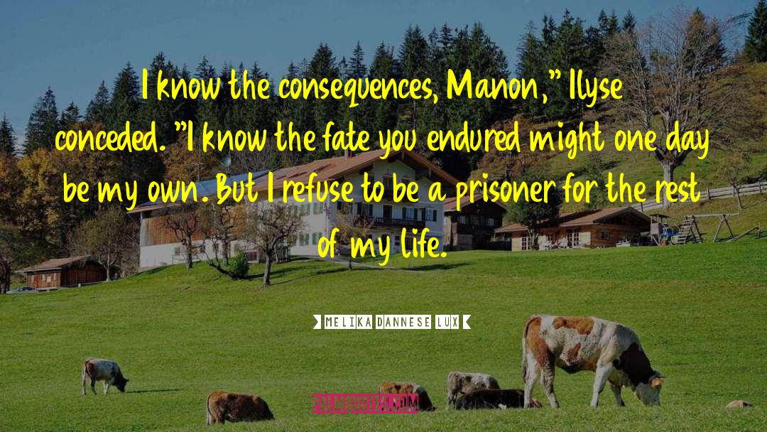 Melika Dannese Lux Quotes: I know the consequences, Manon,
