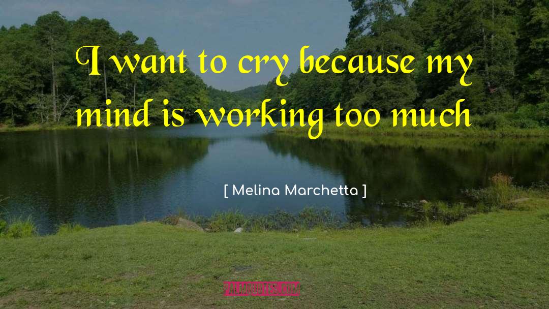 Melina Marchetta Quotes: I want to cry because