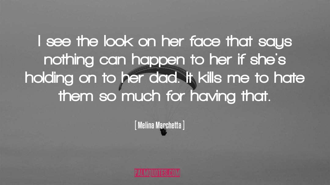 Melina Marchetta Quotes: I see the look on