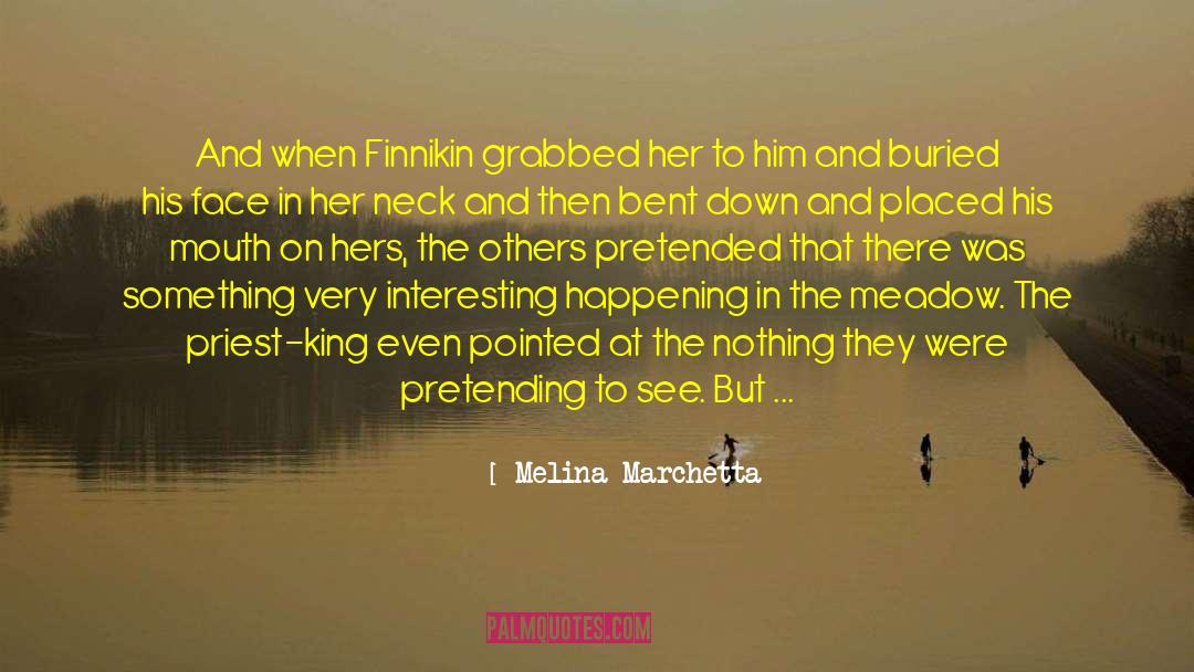 Melina Marchetta Quotes: And when Finnikin grabbed her