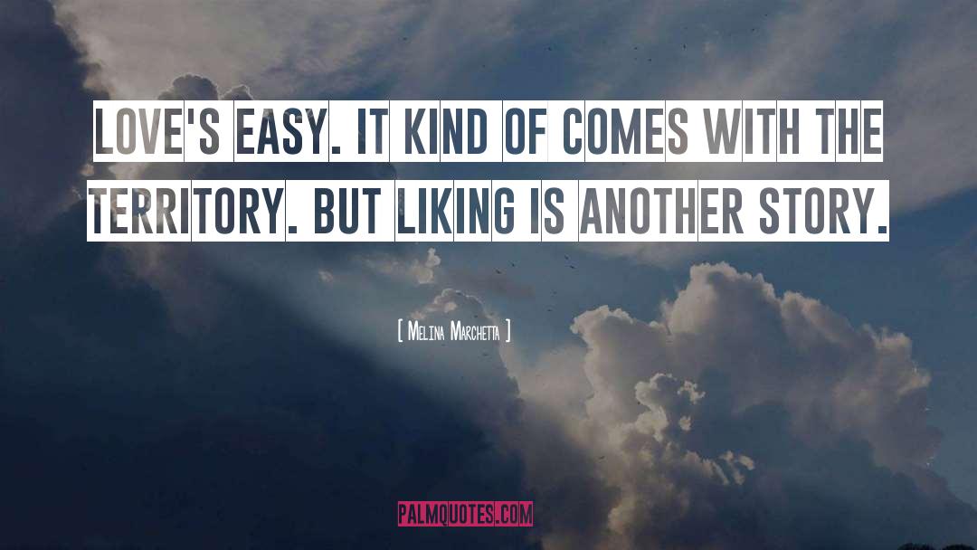 Melina Marchetta Quotes: Love's easy. It kind of