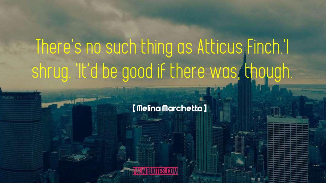 Melina Marchetta Quotes: There's no such thing as