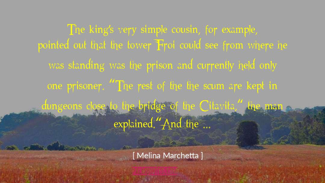 Melina Marchetta Quotes: The king's very simple cousin,