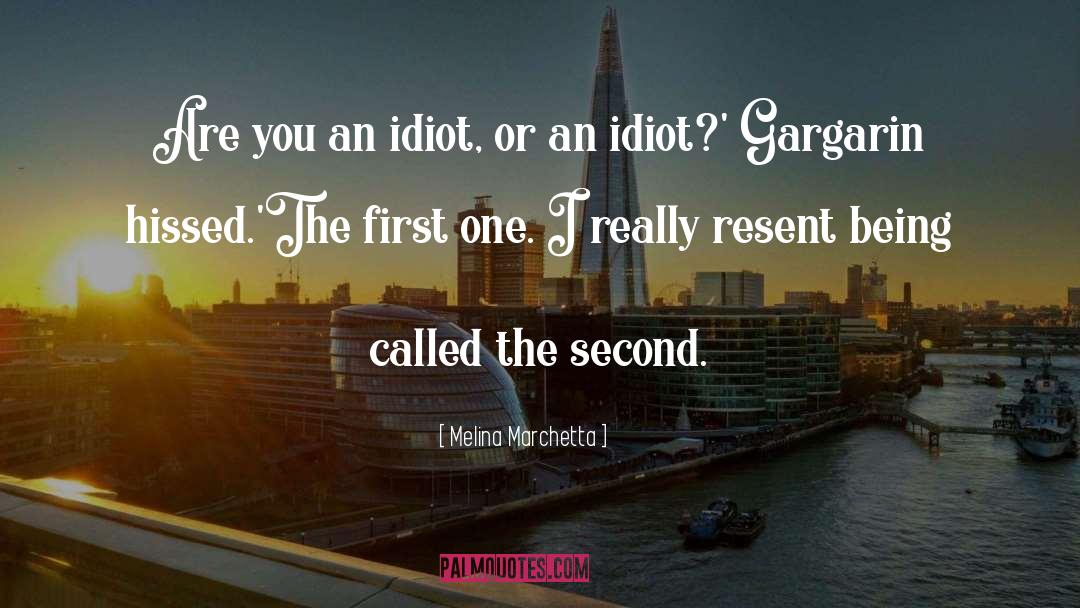 Melina Marchetta Quotes: Are you an idiot, or