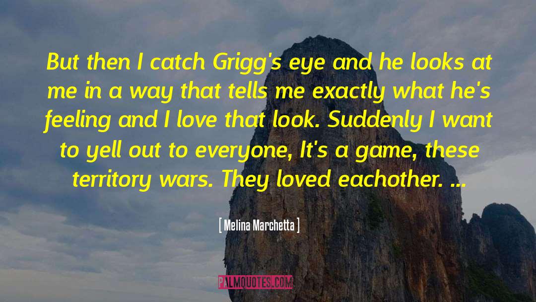 Melina Marchetta Quotes: But then I catch Grigg's