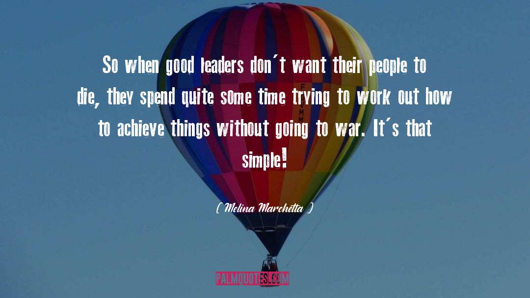 Melina Marchetta Quotes: So when good leaders don't