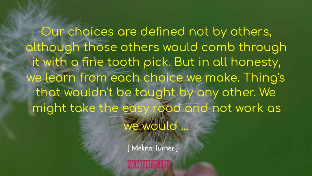 Melina Turner Quotes: Our choices are defined not