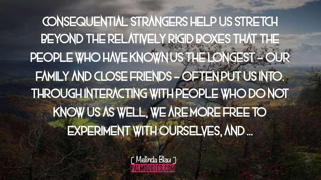 Melinda Blau Quotes: Consequential strangers help us stretch