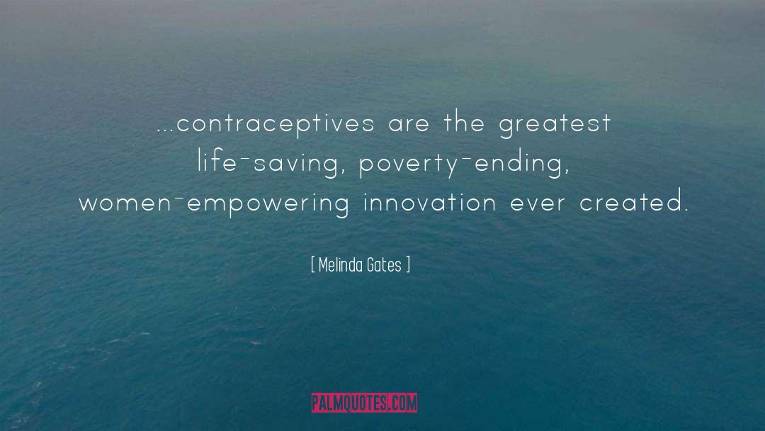 Melinda Gates Quotes: …contraceptives are the greatest life-saving,