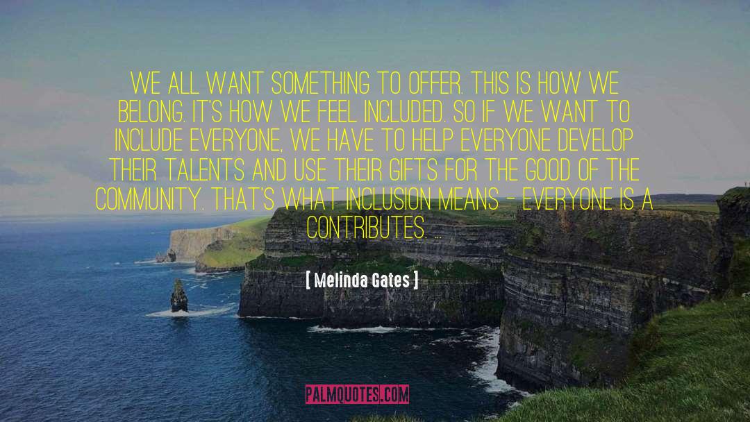 Melinda Gates Quotes: We all want something to