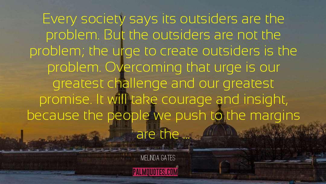 Melinda Gates Quotes: Every society says its outsiders