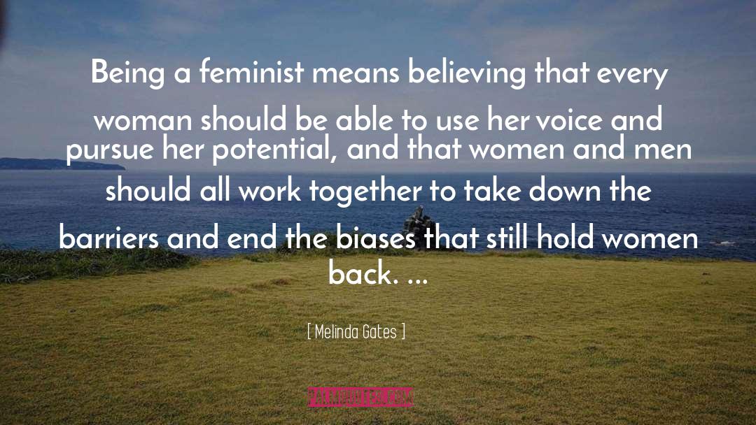 Melinda Gates Quotes: Being a feminist means believing