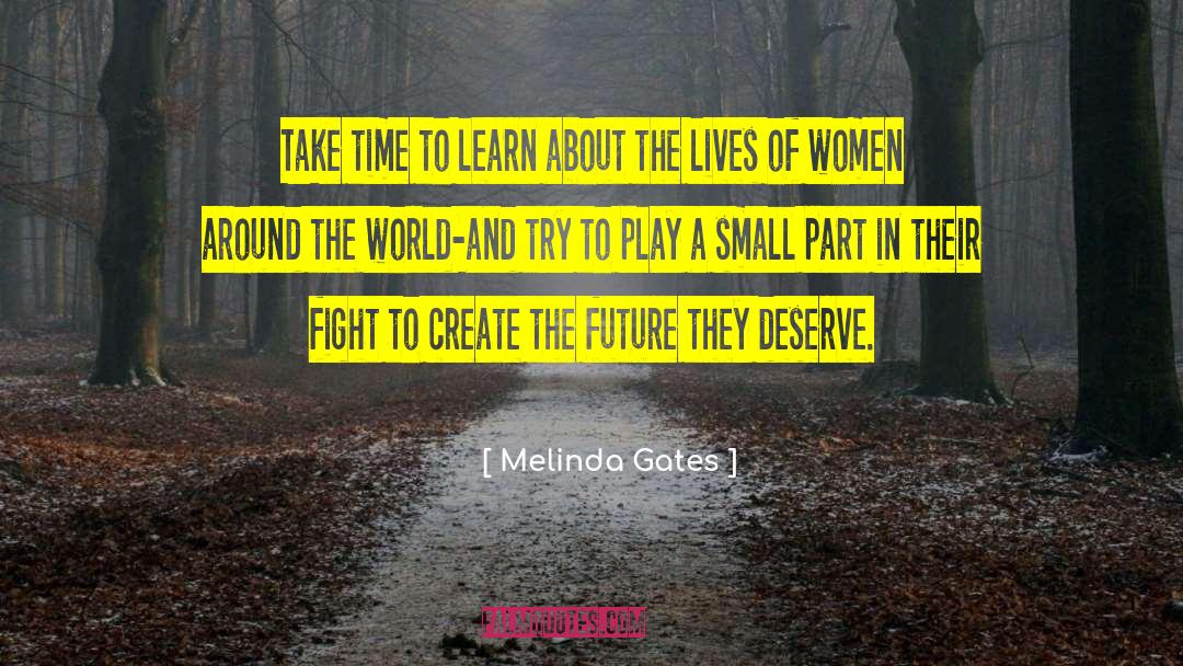 Melinda Gates Quotes: Take time to learn about