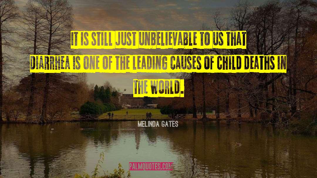 Melinda Gates Quotes: It is still just unbelievable