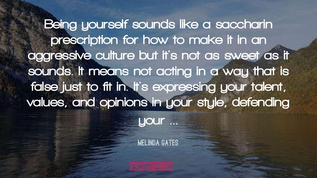 Melinda Gates Quotes: Being yourself sounds like a