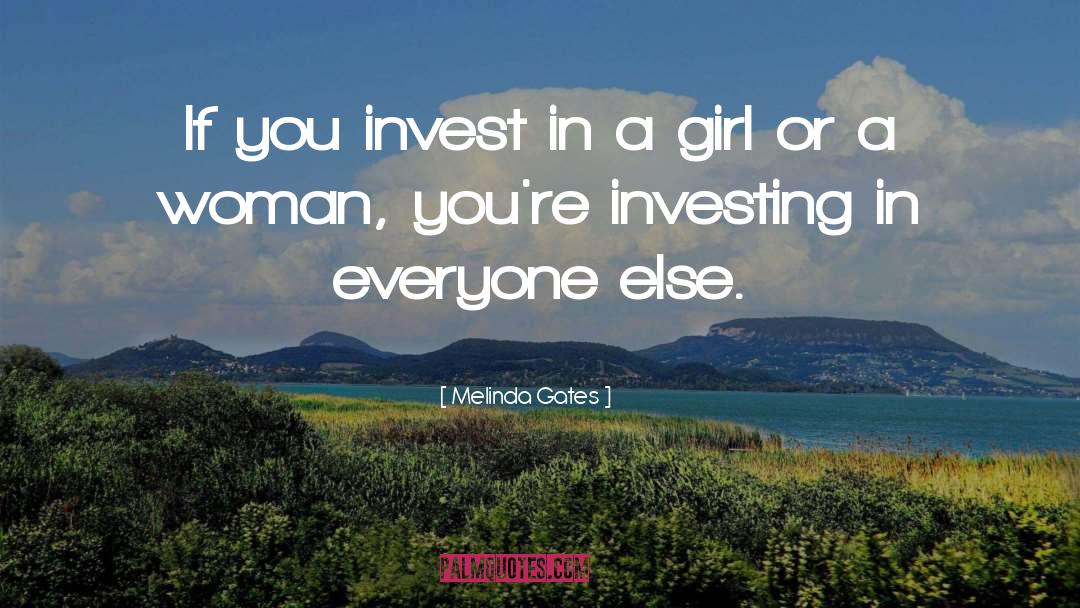 Melinda Gates Quotes: If you invest in a