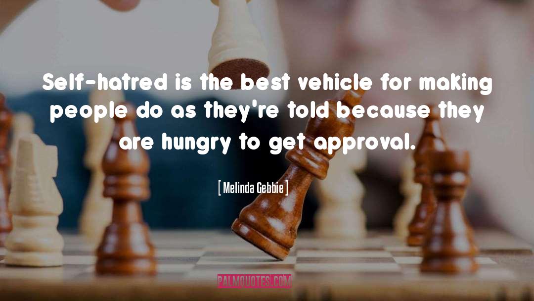 Melinda Gebbie Quotes: Self-hatred is the best vehicle