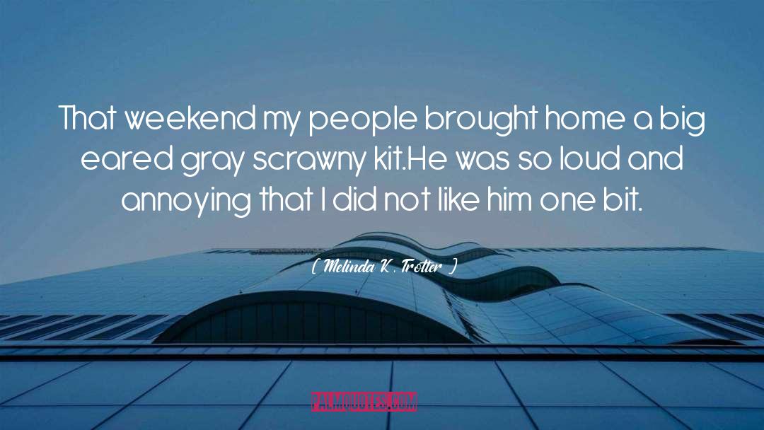 Melinda K. Trotter Quotes: That weekend my people brought