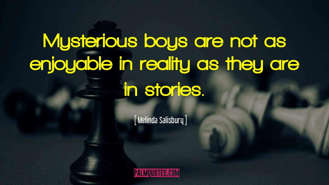 Melinda Salisbury Quotes: Mysterious boys are not as