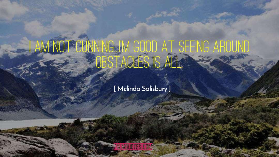 Melinda Salisbury Quotes: I am not cunning...I'm good