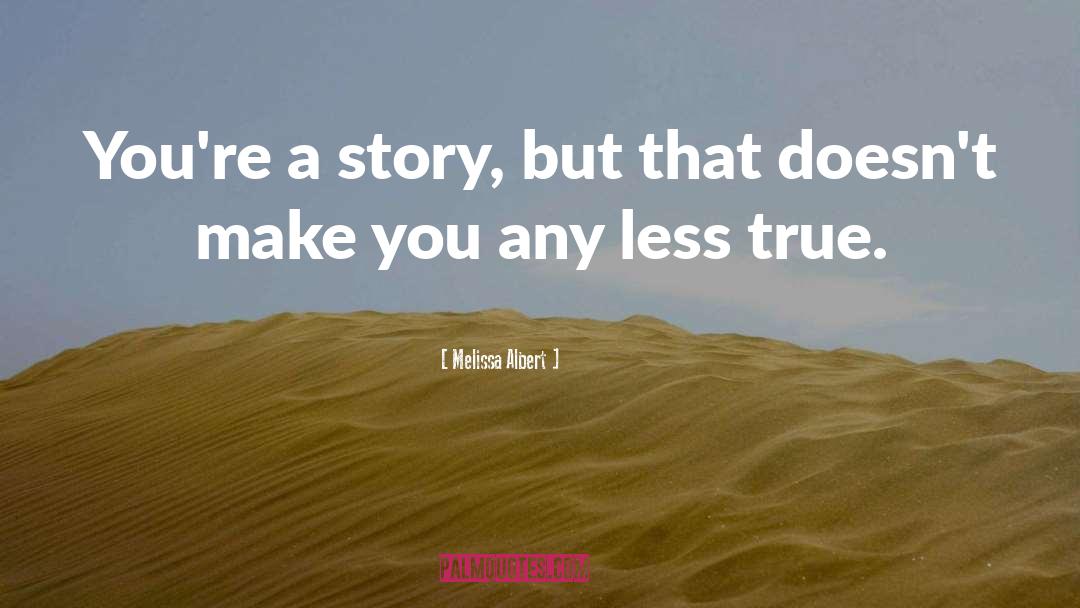 Melissa Albert Quotes: You're a story, but that