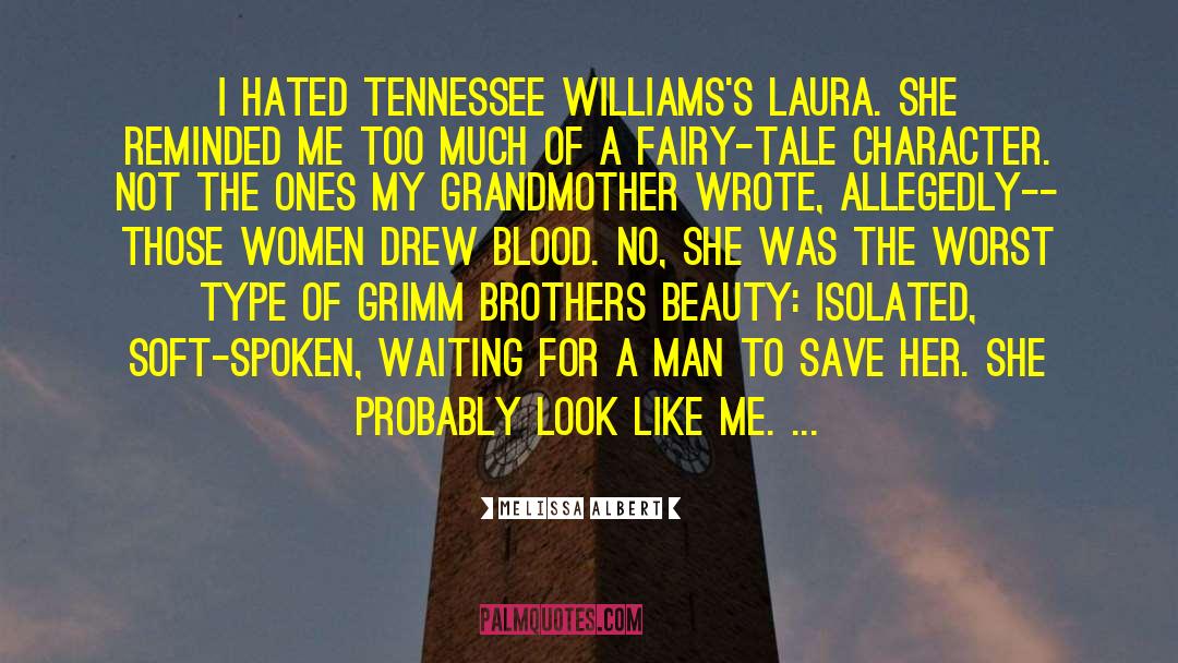 Melissa Albert Quotes: I hated Tennessee Williams's Laura.