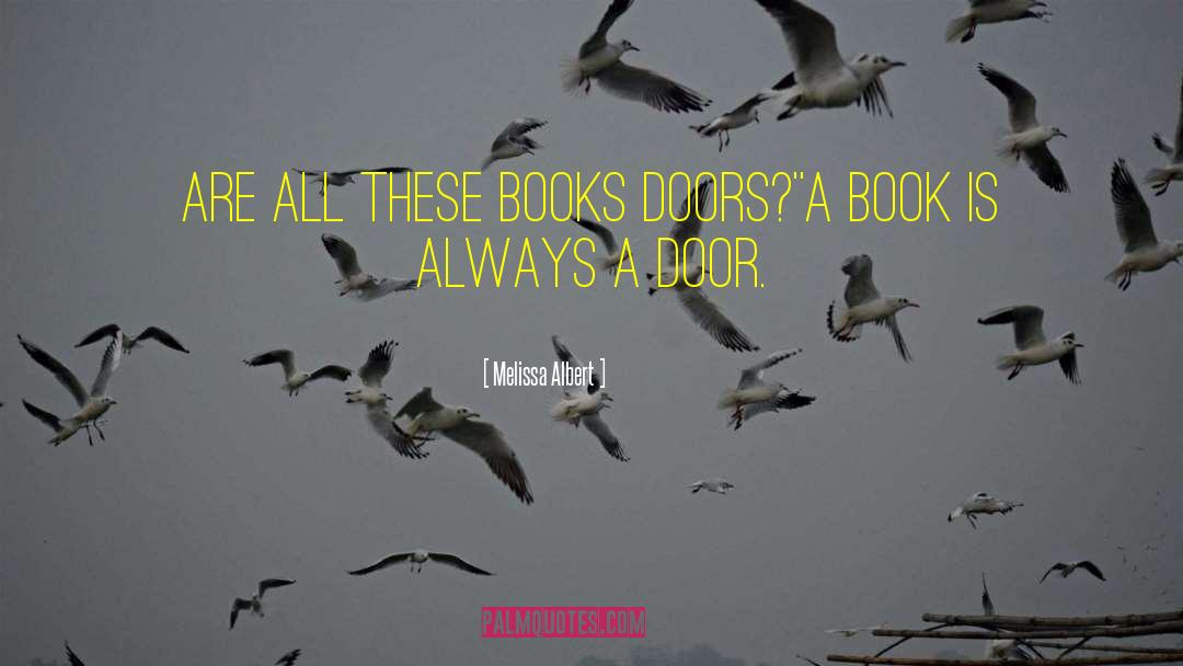 Melissa Albert Quotes: Are all these books doors?'<br